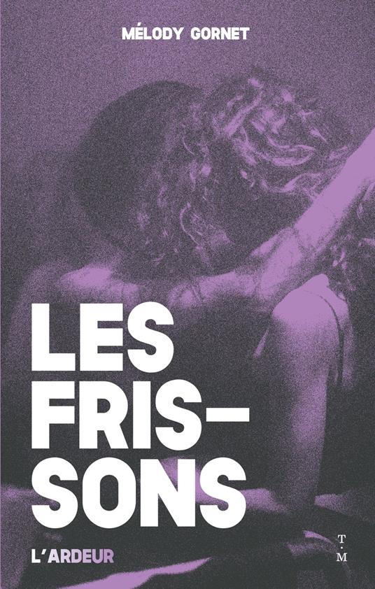 Les frissons - Mélody Gornet - ebook