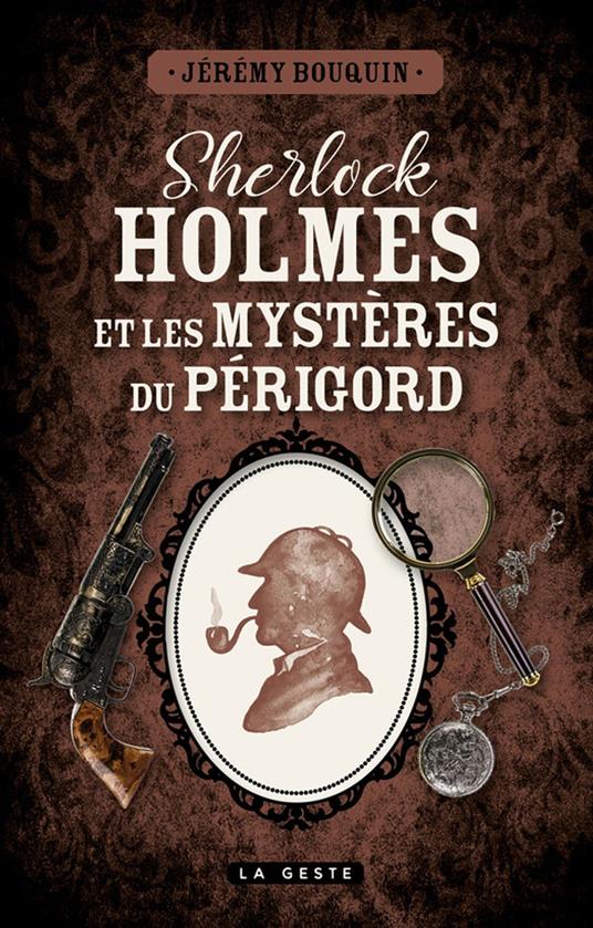 Sherlock Holmes et les mystères du Périgord