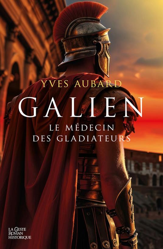 Galien : Le médecin des gladiateurs