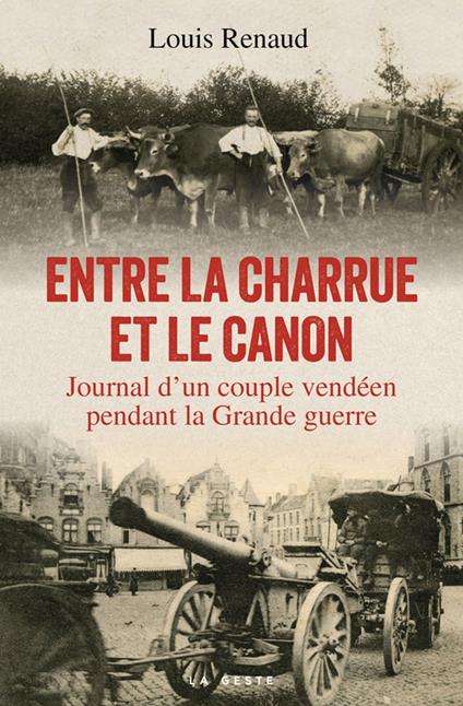 Entre la charrue et le canon : Journal d'un couple vendéen pendant la Grande guerre