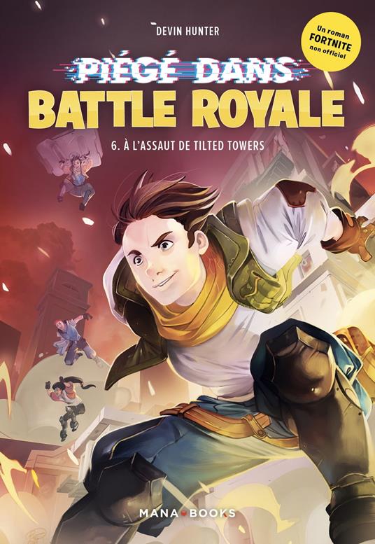 Piégé dans Battle Royale T06 : À l'assaut de Tilted Towers (ePub) - Devin Hunter,Benjamin Viette - ebook