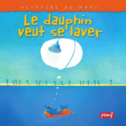 Le dauphin veut se laver - Icem Pedagogie Freinet - ebook