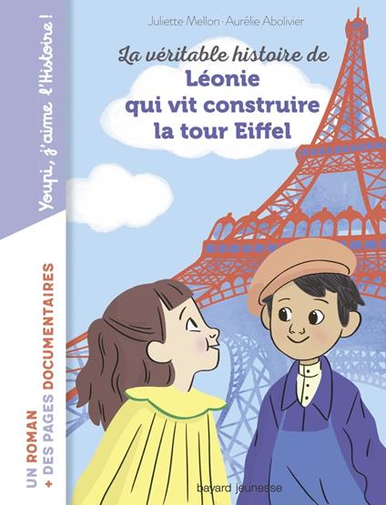 La véritable histoire de Léonie qui vit construire la Tour Eiffel - Juliette Mellon Poline,Aurélie Abolivier - ebook