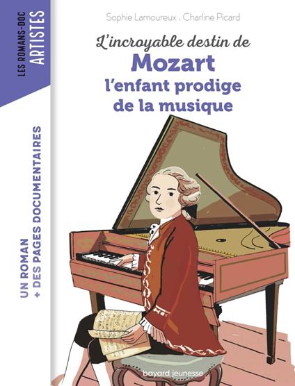 L'incroyable destin de Mozart, l'enfant prodige de la musique - Sophie Lamoureux,Charline Picard - ebook