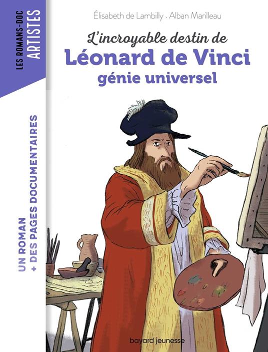 L'incroyable destin de Léonard de Vinci, génie universel - Elisabeth de Lambilly,Alban Marilleau - ebook
