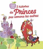 3 Histoires de princes pas comme les autres