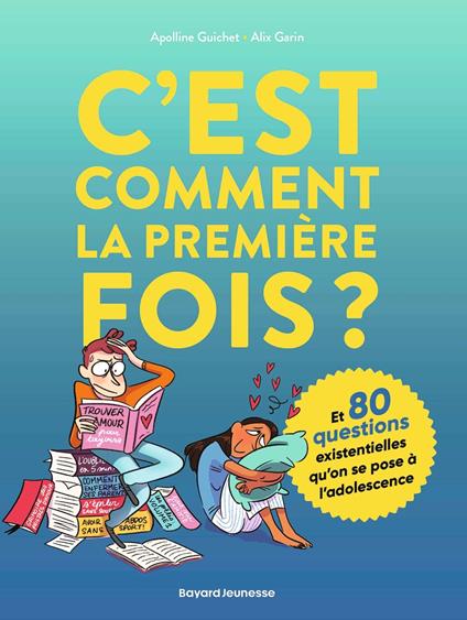 C'est comment la première fois ? (Et 80 questions sur l'adolescence) - APOLLINE GUICHET,Alix Garin - ebook
