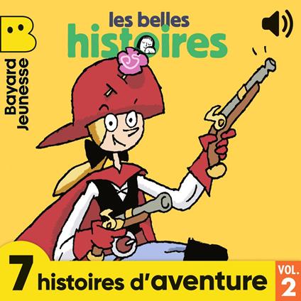 Les belles histoires à écouter - 7 histoires d'aventure, Vol. 2