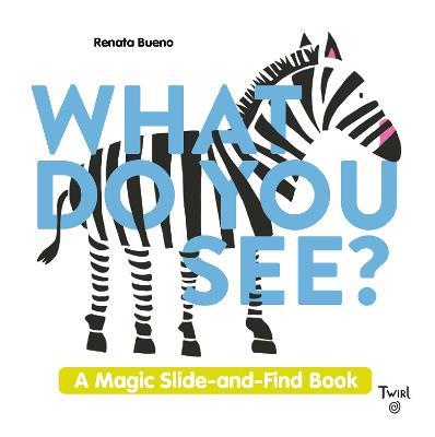 What Do You See?: A Magic Slide-and-Find Book - cover