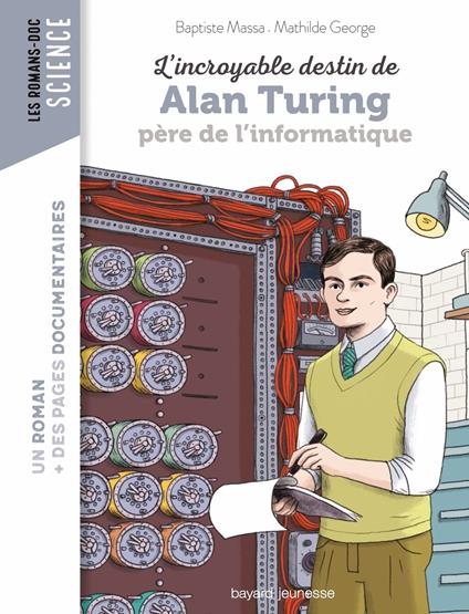L'incroyable destin d'Alan Turing, père de l'informatique - Baptiste MASSA,Mathilde George - ebook