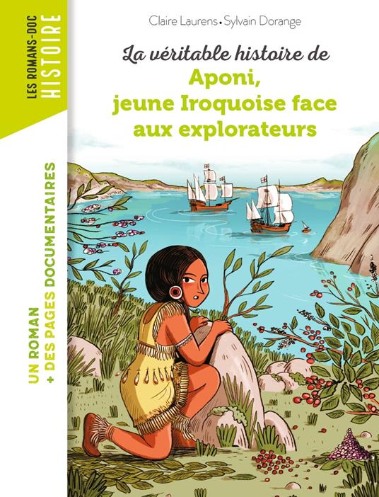La véritable histoire d'Aponi, petite Iroquoise face aux explorateurs - CLAIRE LAURENS,Sylvain Dorange - ebook