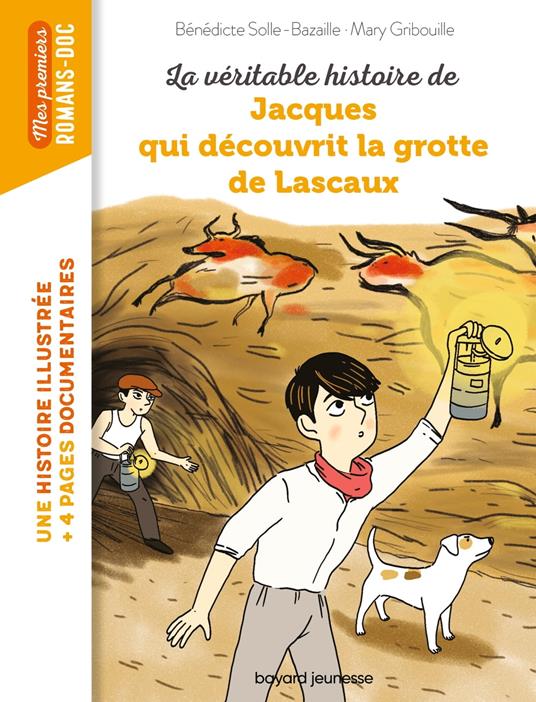 La véritable histoire de Jacques, qui découvrit la grotte de Lascaux - Bénédicte Bazaille,Marygribouille - ebook