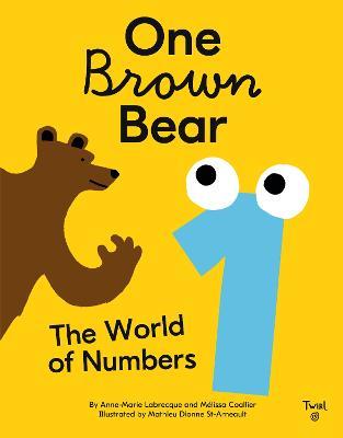 One Brown Bear: The World of Numbers - Anne-Marie Lebrecque,Melissa Coallier - cover