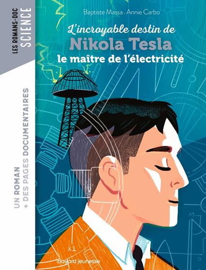 Roman doc L'incroyable destin de Nikola Tesla, le maître de l'électricité - Baptiste MASSA,Annie Carbonneau,Nancy Peña - ebook