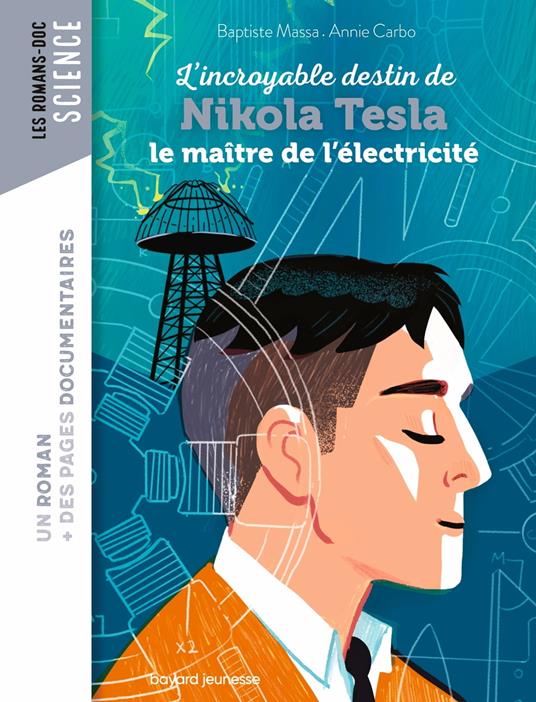 Roman doc L'incroyable destin de Nikola Tesla, le maître de l'électricité - Baptiste MASSA,Annie Carbonneau,Nancy Peña - ebook