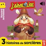 J'aime Lire - 3 histoires de sorcières, Vol. 1