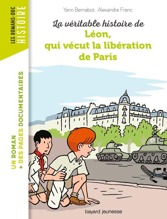 La véritable histoire de Léon, qui vécut la libération de Paris - Yann Bernabot,Alexandre Franc - ebook