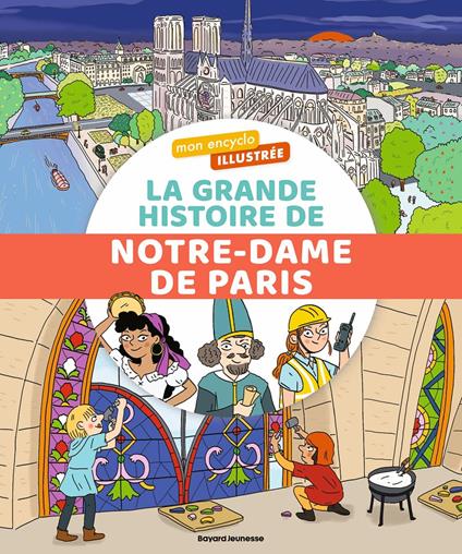 Mon encyclo illustrée. La grande histoire de Notre-Dame de Paris - Sophie Bordet-Petillon,Caroline Piel,Marygribouille - ebook