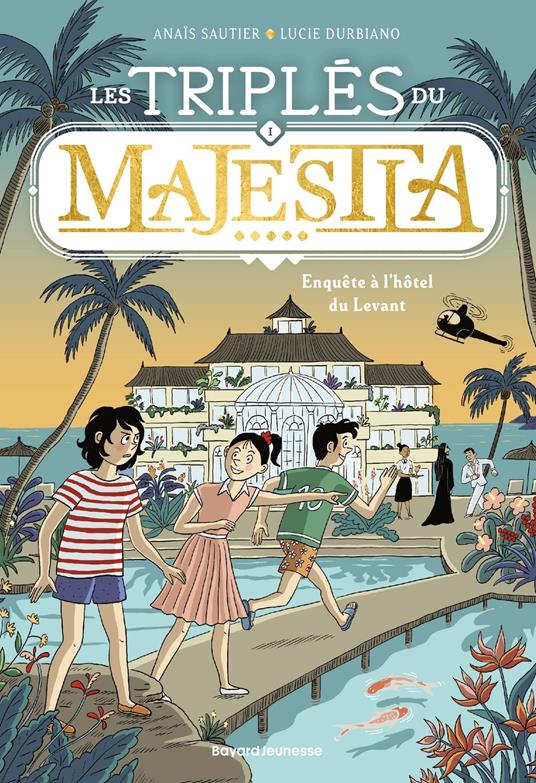 Les triplés du Majestia, Tome 01 - Anaïs Sautier,Lucie Durbiano - ebook