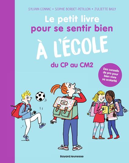 Le petit livre pour se sentir bien à l'école - Sophie Bordet-Petillon,Sylvain Connac,Juliette Baily - ebook