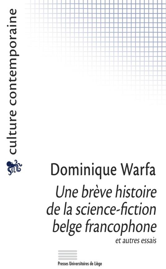 Une brève histoire de la science-fiction belge francophone et autres essais
