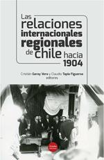 Las relaciones internacionales regionales de Chile hacia 1904
