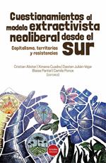 Cuestionamientos al modelo extractivista neoliberal desde el Sur