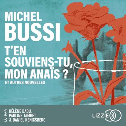 T'en souviens-tu, mon Anaïs ? et autres nouvelles