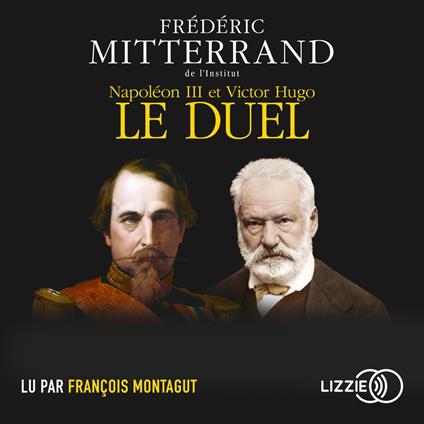 Napoléon III et Victor Hugo - Le duel