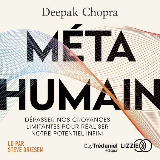 Métahumain - Dépasser nos croyances limitantes pour réaliser notre  potentiel infini - Chopra, Deepak - Audiolibro in inglese