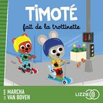 Timoté fait de la trottinette (Écoute aussi l'histoire)
