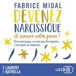 Devenez narcissique et sauvez votre peau ! - Par l'auteur du best-seller 