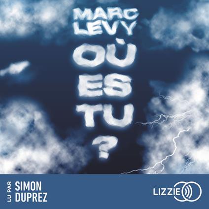 Où es-tu ? - L'histoire d'amour bouleversante et culte de Marc Levy lue à trois voix