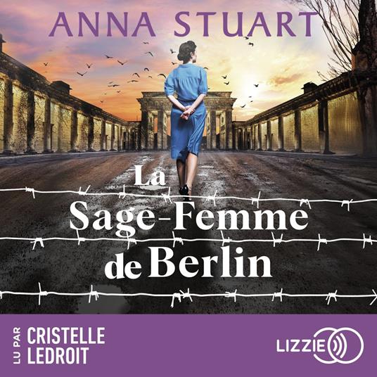 La sage-femme de Berlin - Femmes de guerre - Tome 2 - Le roman best-seller inspiré d'une incroyable histoire vraie