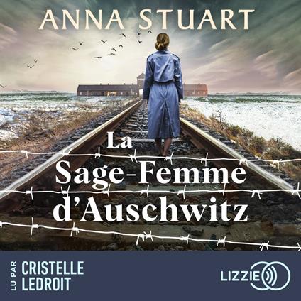 La sage-femme d'Auschwitz - Femmes de guerre - Tome 1 - Le roman best-seller inspiré d'une incroyable histoire vraie