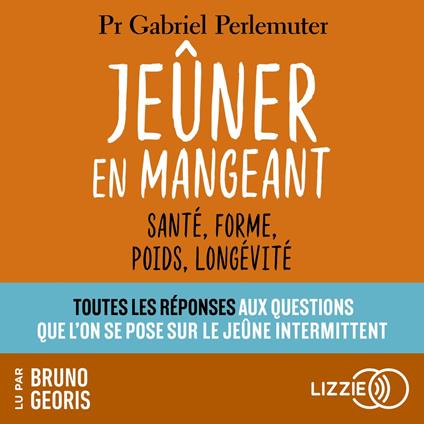 Jeûner en mangeant - Santé, forme, poids, longévité