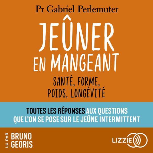 Jeûner en mangeant - Santé, forme, poids, longévité