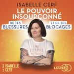 Le pouvoir insoupçonné de tes blessures et de tes blocages