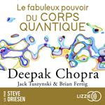 Le fabuleux pouvoir du corps quantique