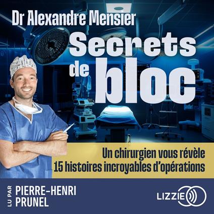 Secrets de bloc - Un chirurgien vous révèle 15 histoires incroyables d'opérations
