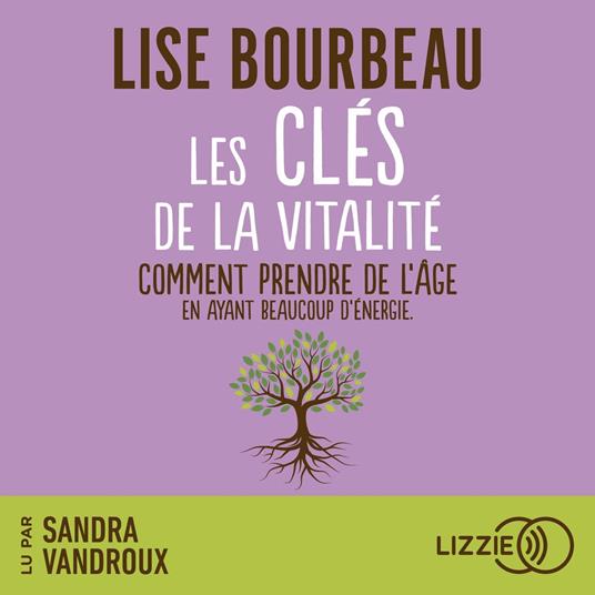 Les Clés de la vitalité - Comment prendre de l'âge tout en ayant beaucoup d'énergie ?