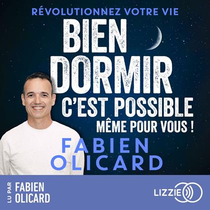 Bien dormir, c'est possible, même pour vous ! - Révolutionnez votre vie