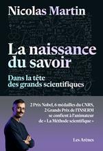 La naissance du savoir - Dans la tête des grands scientifiques