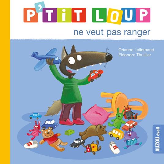 P’tit Loup ne veut pas ranger