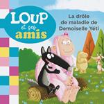 LOUP ET SES AMIS - La drôle de maladie de Demoiselle Yéti