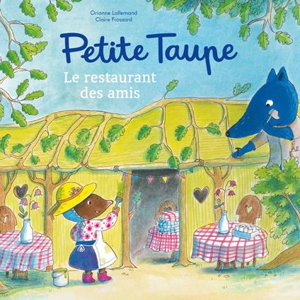 Petite Taupe, Le restaurant des amis