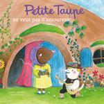 Petite Taupe ne veut pas d'amoureux
