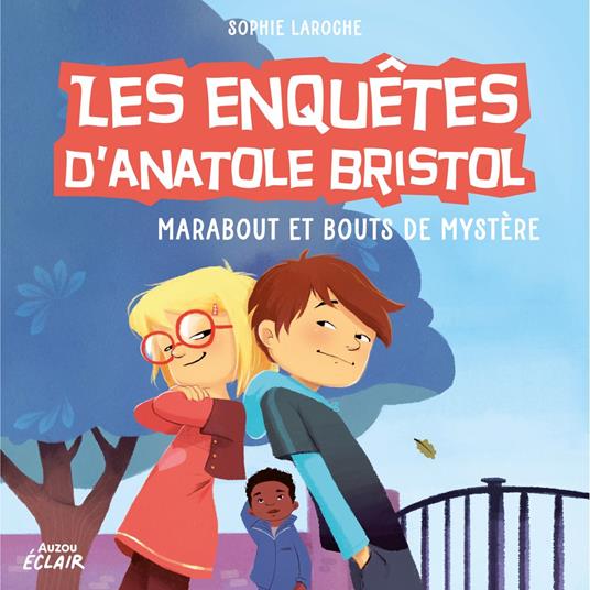Les enquêtes d’Anatole Bristol 4 - Marabout et bouts de mystère