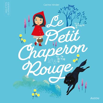 Mes P'tits classiques - Le petit chaperon rouge