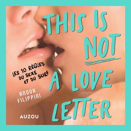 THIS IS NOT A LOVE LETTER - les 10 règles du sexe et du surf